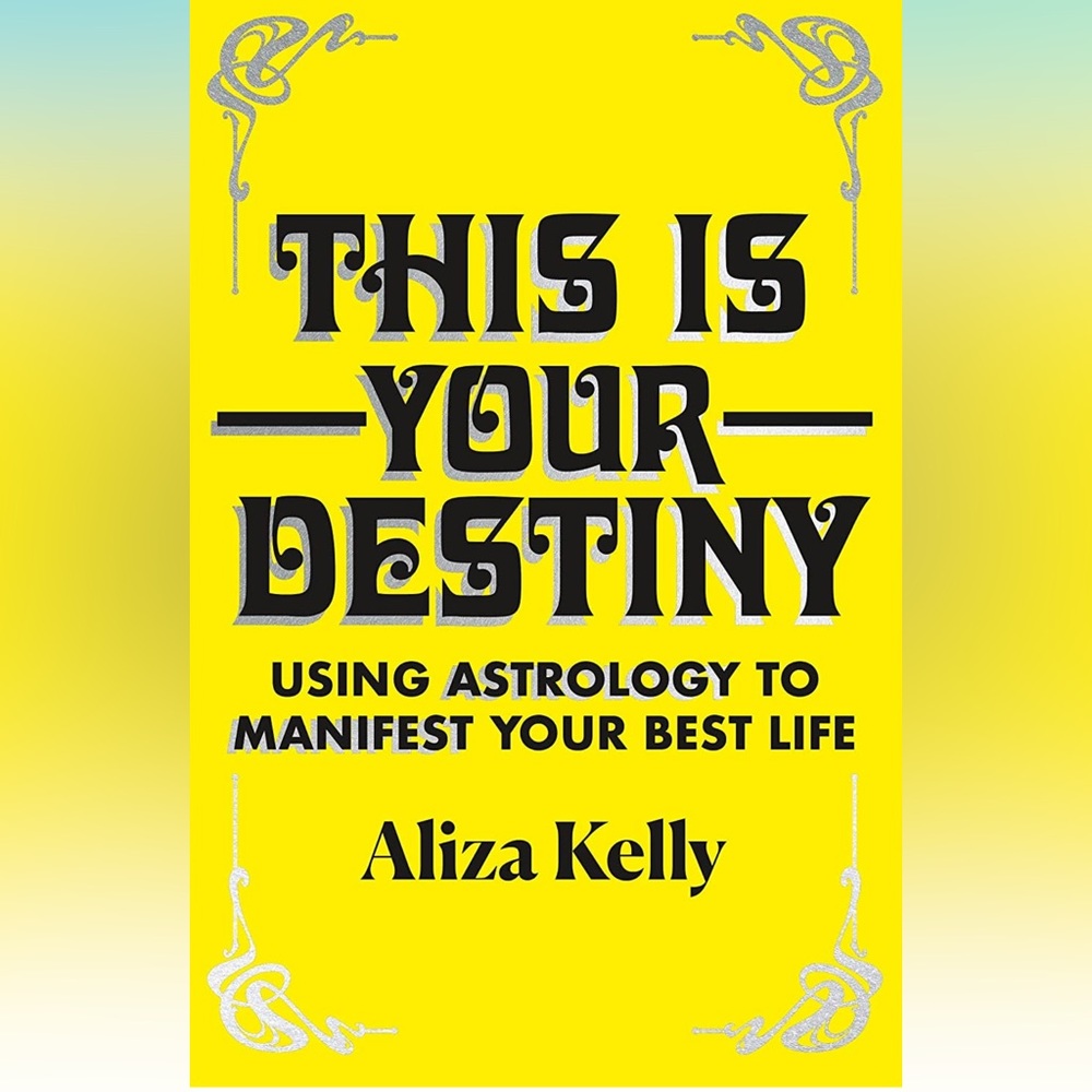 This is Your Destiny: Using Astrology to Manifest Your Best Life Hardcover